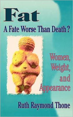 Cover for Cole, Ellen (Alaska-pacific University, Anchorage, AK, USA) · Fat - A Fate Worse Than Death?: Women, Weight, and Appearance (Hardcover Book) (1997)