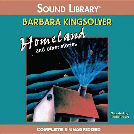 Cover for Barbara Kingsolver · Homeland, and Other Stories (Chivers Sound Library American Collections) (Lydbog (CD)) [Unabridged edition] (2000)