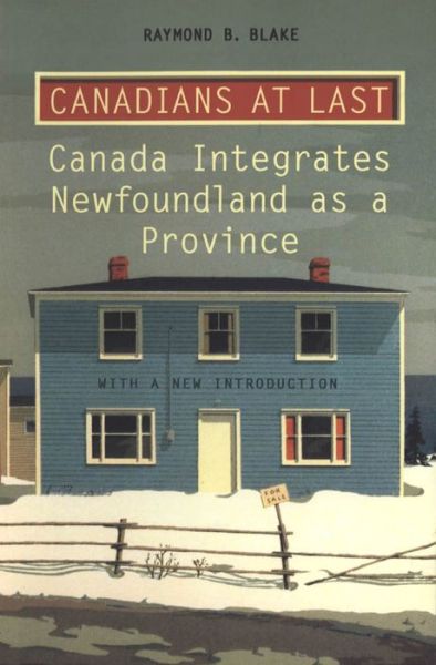 Cover for Raymond B. Blake · Canadians at Last: The Integration of Newfoundland as a Province - Heritage (Paperback Book) (1994)