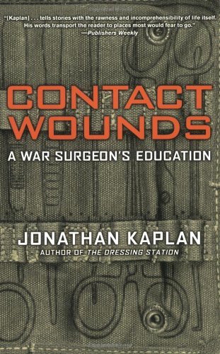 Cover for Jonathan Kaplan · Contact Wounds: a War Surgeon's Education (Pocketbok) (2006)