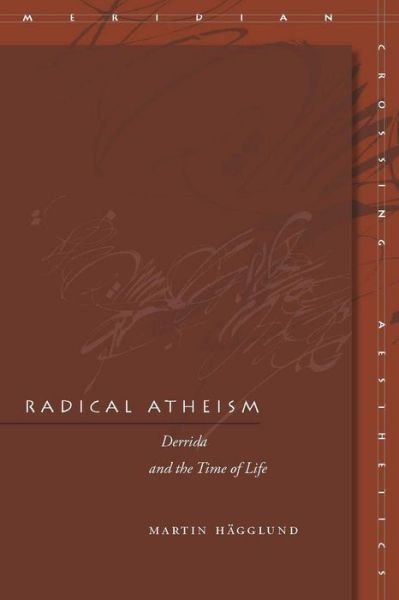Cover for Martin Hagglund · Radical Atheism: Derrida and the Time of Life - Meridian: Crossing Aesthetics (Paperback Bog) (2008)