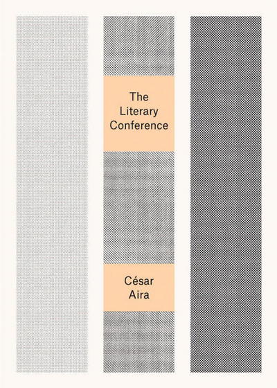 Cover for Cesar Aira · The Literary Conference (Paperback Book) (2010)