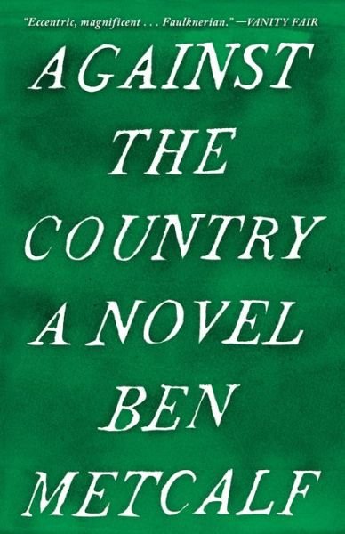 Cover for Ben Metcalf · Against the Country: A Novel (Paperback Book) (2018)