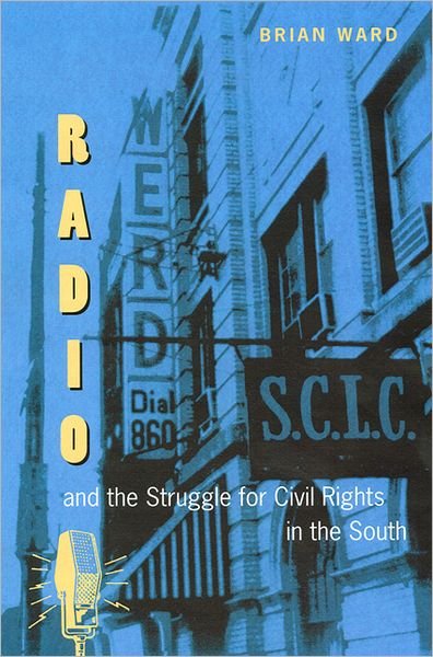 Cover for Brian Ward · Radio and the Struggle for Civil Rights in the South (Paperback Book) (2006)