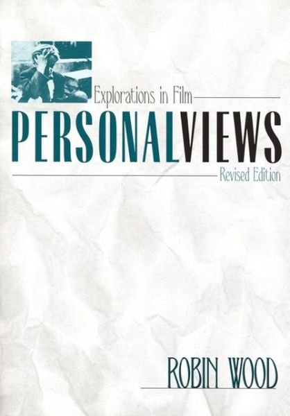 Cover for Robin Wood · Personal Views: Explorations in Film - Contemporary Approaches to Film and Media Series (Pocketbok) [Second edition] (2006)