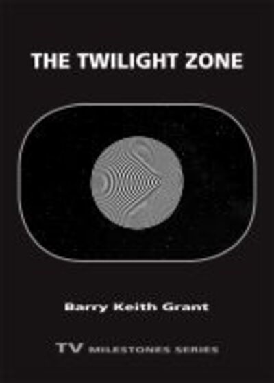 Cover for Barry Keith Grant · The Twilight Zone - TV Milestones Series (Paperback Book) (2020)