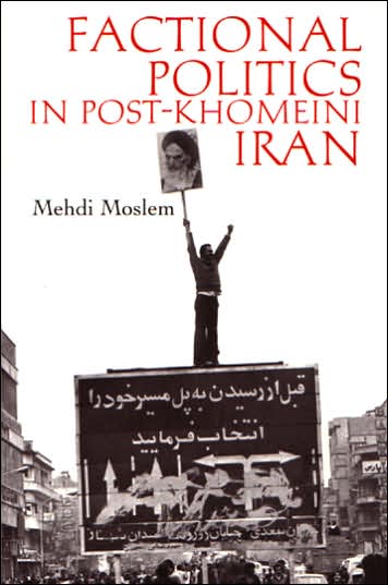 Cover for Mehdi Moslem · Factional Politics in Post-Khomeini Iran - Modern Intellectual and Political History of the Middle East (Paperback Book) (2002)