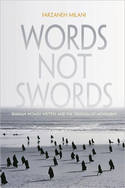 Words, Not Swords: Iranian Women Writers and the Freedom of Movement - Gender, Culture, and Politics in the Middle East - Farzaneh Milani - Bücher - Syracuse University Press - 9780815632788 - 30. Mai 2011