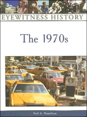 Cover for Neil Hamilton · The 1970s - Eyewitness History (Hardcover Book) (2006)