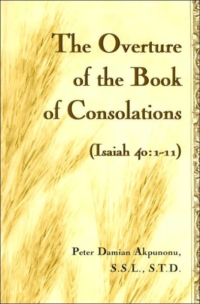 Cover for Peter Damian Akpunonu · The Overture of the Book of Consolations: Isaiah 40:1-11 (Hardcover Book) (2004)
