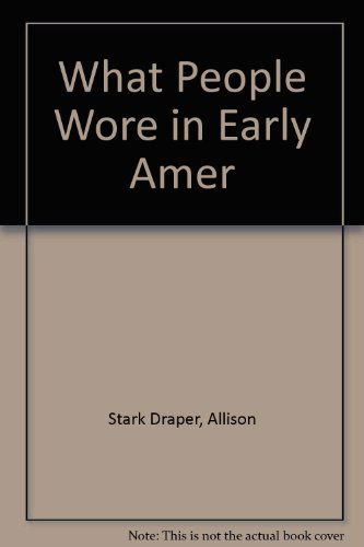 Cover for Allison Stark Draper · What People Wore in Early America (Paperback Book) (2002)