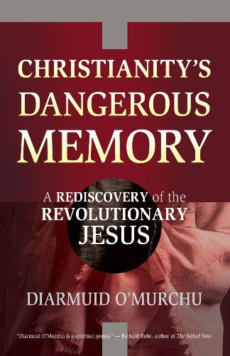 Cover for Diarmuid O'murchu · Christianity's Dangerous Memory: a Rediscovery of the Revolutionary Jesus (Taschenbuch) (2011)