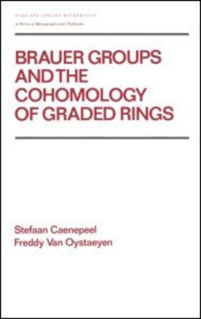 Cover for Caenepeel · Brauer Groups and the Cohomology of Graded Rings - Chapman &amp; Hall / CRC Pure and Applied Mathematics (Hardcover bog) (1988)