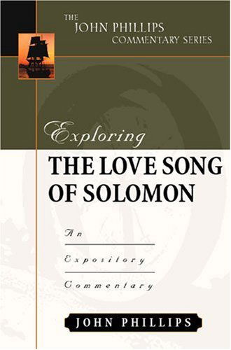 Cover for John Phillips · Exploring the Love Song of Solomon: An Expository Commentary - John Phillips Commentary (Hardcover Book) (2003)