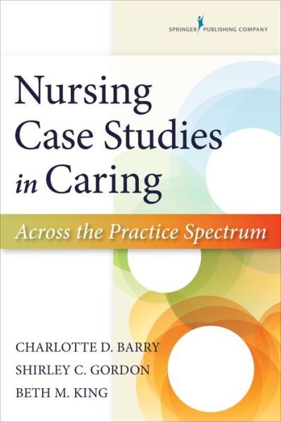 Cover for Charlotte Barry · Nursing Case Studies in Caring: Across the Practice Spectrum (Paperback Book) (2015)