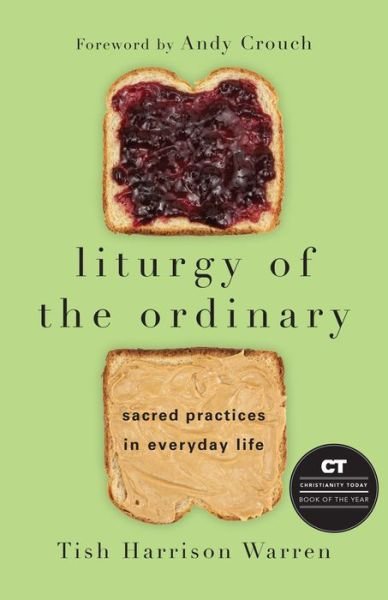 Cover for Tish Harrison Warren · Liturgy of the Ordinary – Sacred Practices in Everyday Life (Hardcover bog) (2019)
