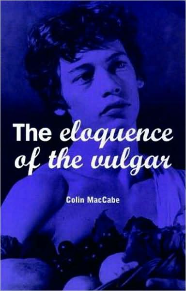 Cover for Colin MacCabe · The Eloquence of the Vulgar: Language, Cinema and the Politics of Culture (Paperback Book) (1999)