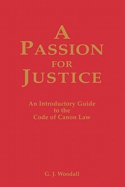 Cover for G. J. Woodall · A Passion for Justice: a Practical Guide to the Code of Canon Law (Paperback Book) (2011)