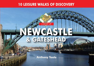 Cover for Anthony Toole · A Boot Up Newcastle &amp; Gateshead (Hardcover Book) (2013)