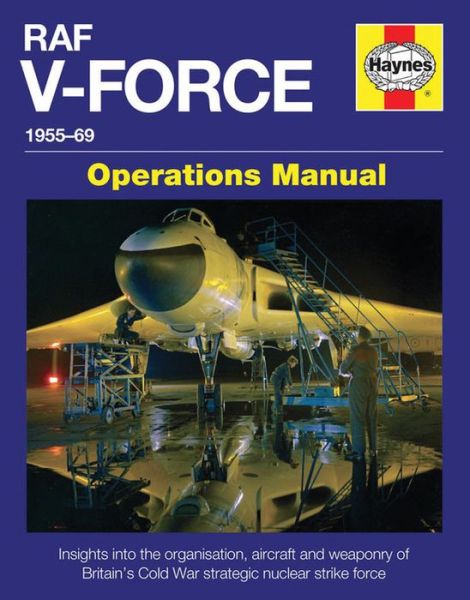 Cover for Andrew Brookes · RAF V-Force Operations Manual: Britain's Frontline Nuclear Strike Force 1955-69 (Hardcover Book) (2015)