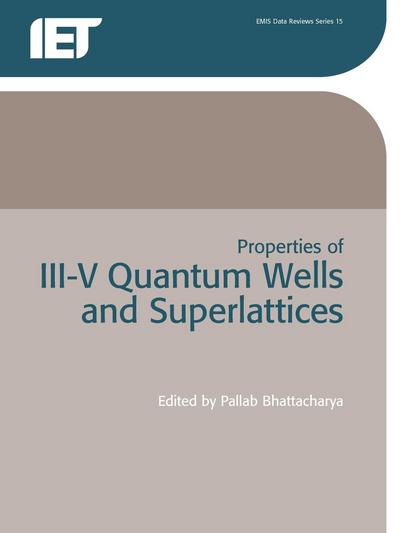 Properties of III-V Quantum Wells and Superlattices - P Bhattacharya - Książki - Institution of Engineering & Technology - 9780863417788 - 31 grudnia 2011