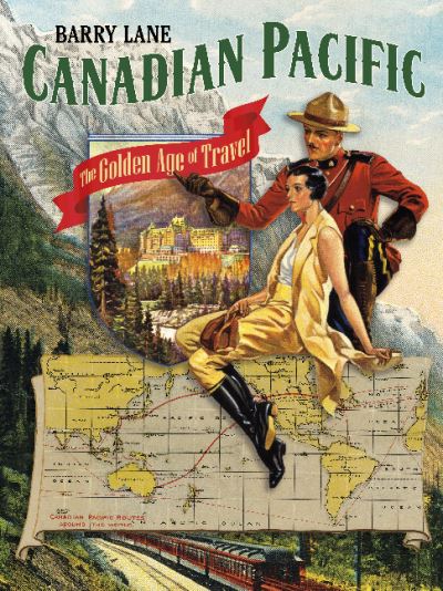 Cover for Barry Lane · Canadian Pacific: The Golden Age of Travel (Hardcover Book) (2022)