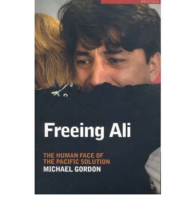 Freeing Ali: The Human Face of the Pacific Solution - Briefings - Michael Gordon - Kirjat - UNSW Press - 9780868409788 - lauantai 1. lokakuuta 2005