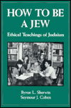 How to Be a Jew: Ethical Teachings of Judaism - Byron L. Sherwin - Książki - Jason Aronson Inc. Publishers - 9780876684788 - 7 lipca 1977