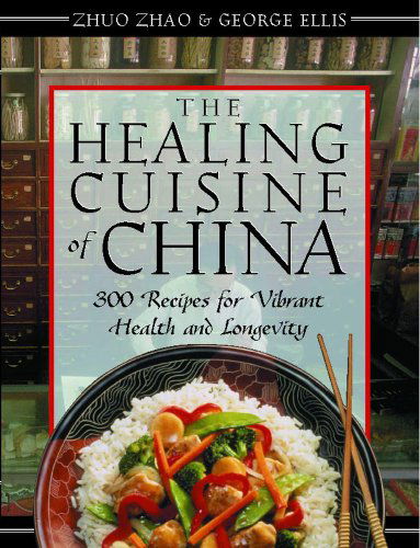 Cover for George Ellis · The Healing Cuisine of China: 300 Recipes for Vibrant Health and Longevity (Paperback Book) (1998)