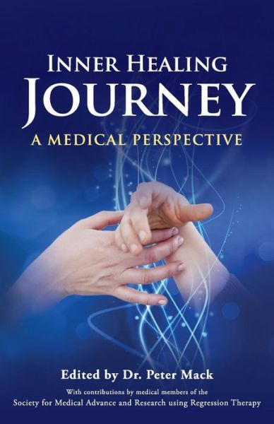 Inner Healing Journey: A Medical Perspective - Peter Mack - Books - From the Heart Press - 9780956788788 - August 20, 2014