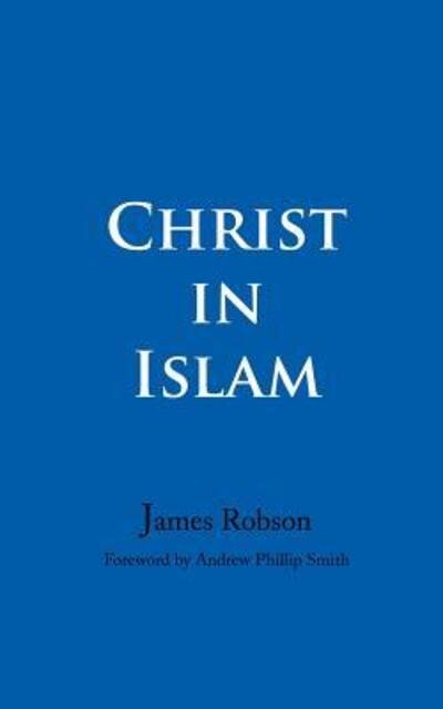 Cover for James Robson · Christ in Islam (Paperback Book) [Annotated edition] (2006)
