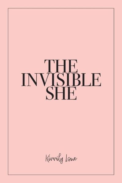 Cover for Kirrily Lowe · The Invisible She (Pocketbok) (2021)