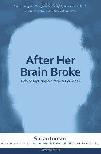 Cover for Susan Inman · After Her Brain Broke: Helping My Daughter Recover Her Sanity (Paperback Book) [1st edition] (2010)