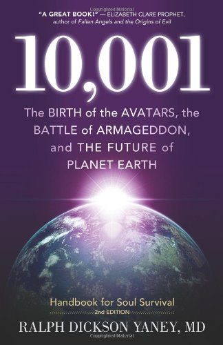 10,001: the Birth of the Avatars, the Battle of Armageddon, and the Future of Planet Earth - Ralph Dickson Yaney - Books - Darjeeling Press - 9780982499788 - April 15, 2011