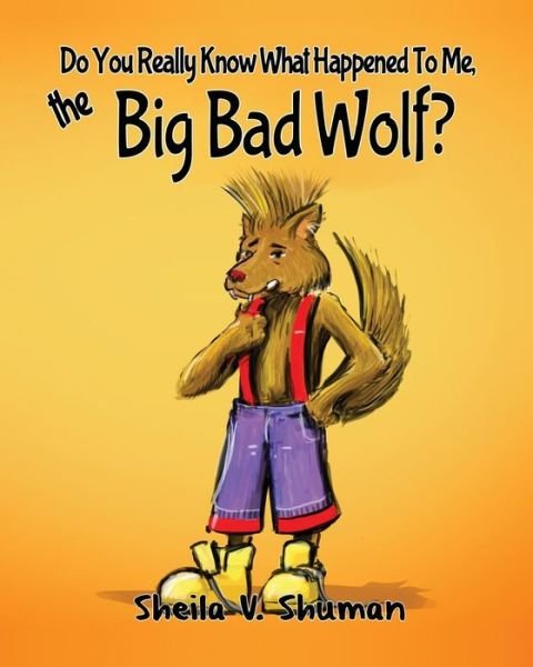 Cover for Sheila V Shuman · Do You Really Know What Happened to Me, the Big Bad Wolf? (Paperback Book) (2015)