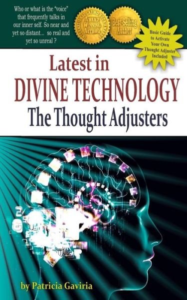 Cover for Patricia Gaviria · `latest in Divine Technology: the Thought Adjusters` Discover the Amazing Inner `voice` That Connect Us with the Creator's Energy, Allowing Our Spir (Paperback Bog) (2015)