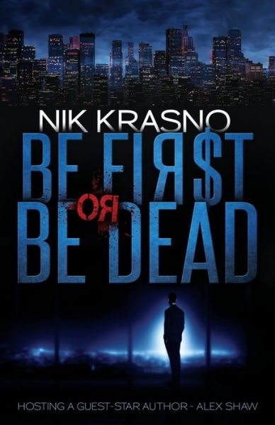 Cover for Nik Krasno · Be First Or Be Dead (Paperback Book) (2016)
