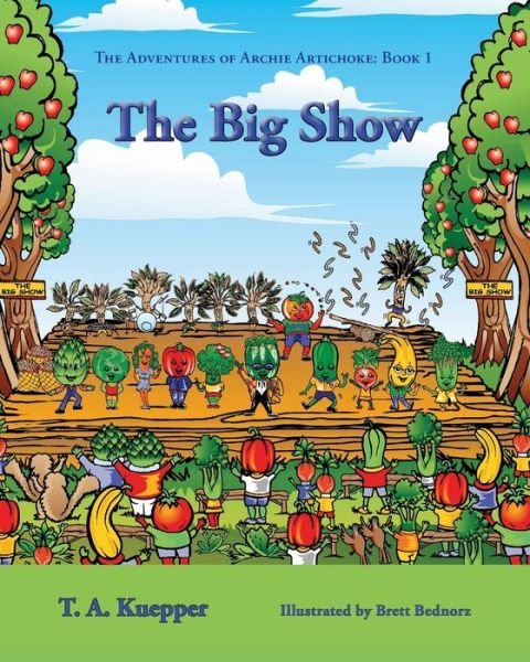Cover for T a Kuepper · The Big Show - Adventures of Archie Artichoke (Paperback Bog) (2018)