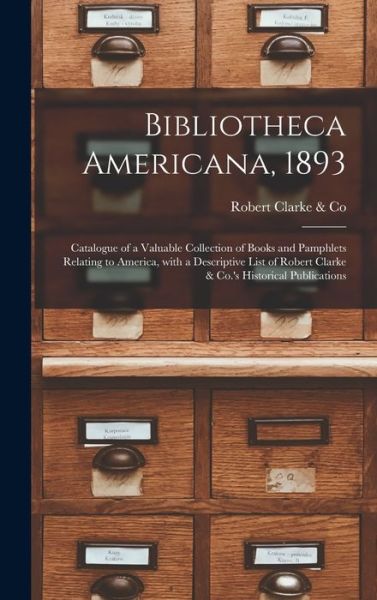 Cover for Robert Clarke &amp; Co · Bibliotheca Americana, 1893 [microform] (Hardcover Book) (2021)