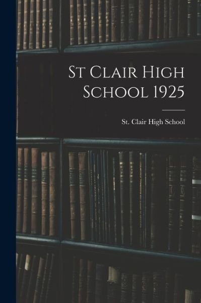 Cover for St Clair High School · St Clair High School 1925 (Pocketbok) (2021)