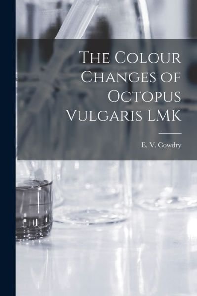 Cover for E V (Edmund Vincent) 1888- Cowdry · The Colour Changes of Octopus Vulgaris LMK [microform] (Taschenbuch) (2021)
