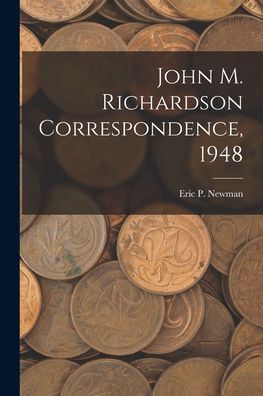 Cover for Eric P Newman · John M. Richardson Correspondence, 1948 (Paperback Book) (2021)