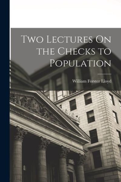 Cover for William Forster Lloyd · Two Lectures on the Checks to Population (Bog) (2022)