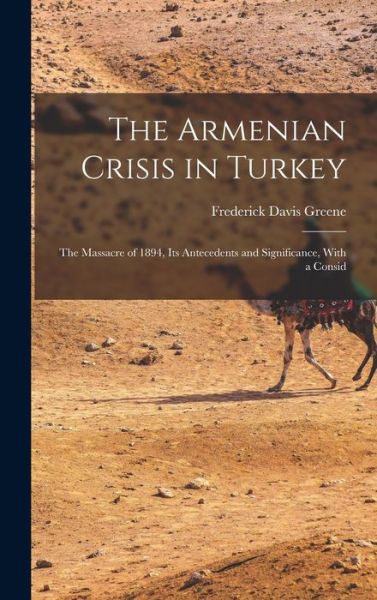 Cover for Frederick Davis Greene · Armenian Crisis in Turkey (Book) (2022)