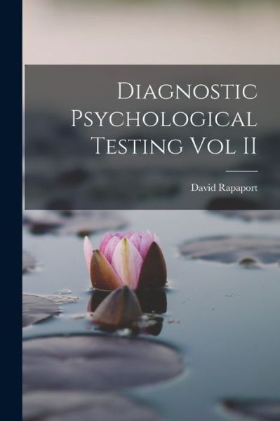 Diagnostic Psychological Testing Vol II - David Rapaport - Livres - Creative Media Partners, LLC - 9781016049788 - 27 octobre 2022