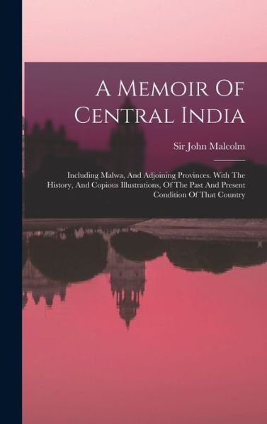 Cover for John Malcolm · Memoir of Central India (Book) (2022)