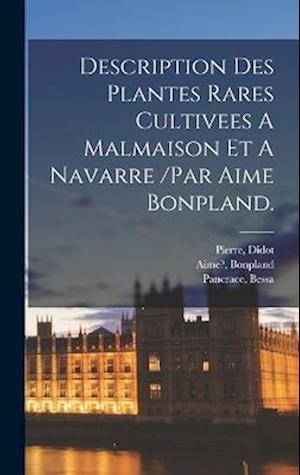 Cover for Bessa Pancrace · Description des Plantes Rares Cultivees a Malmaison et a Navarre /par Aime Bonpland (Book) (2022)