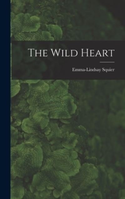 Cover for Squier Emma-Lindsay · Wild Heart (Book) (2022)