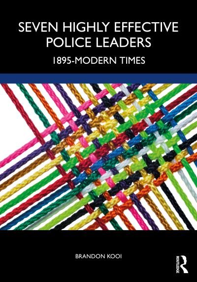 Cover for Kooi, Brandon (Aurora University, Illinois, USA) · Seven Highly Effective Police Leaders: 1895-Modern Times (Paperback Book) (2021)