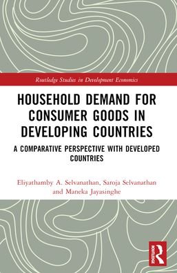 Cover for Eliyathamby A. Selvanathan · Household Demand for Consumer Goods in Developing Countries: A Comparative Perspective with Developed Countries - Routledge Studies in Development Economics (Paperback Bog) (2024)